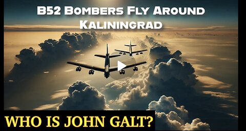 MONKEY WERX SITREP-POKING THE BEAR. B52's Fly Around Kaliningrad. TY JGANON, SGANON