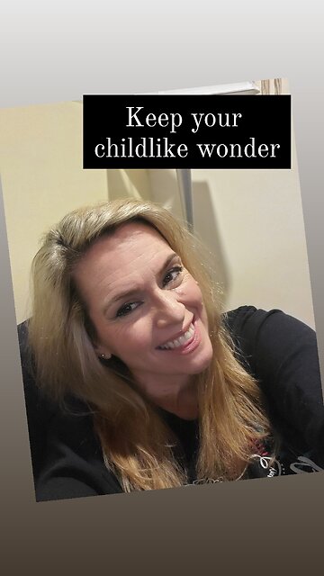 Keep Your Childlike Wonder