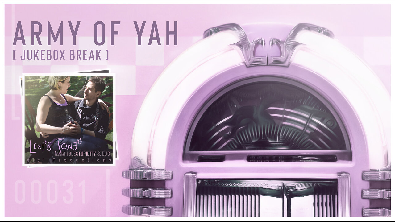 Army of YAH – 0031 – Jukebox Break | LEXI'S SONG