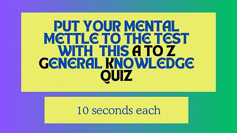 "A to Z General Knowledge Quiz: Test Your Smarts Across the Alphabet!"