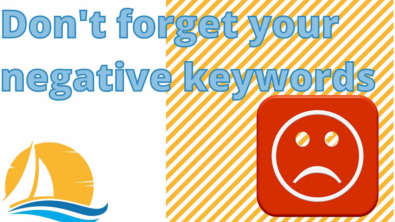 Don't forget your negative keywords