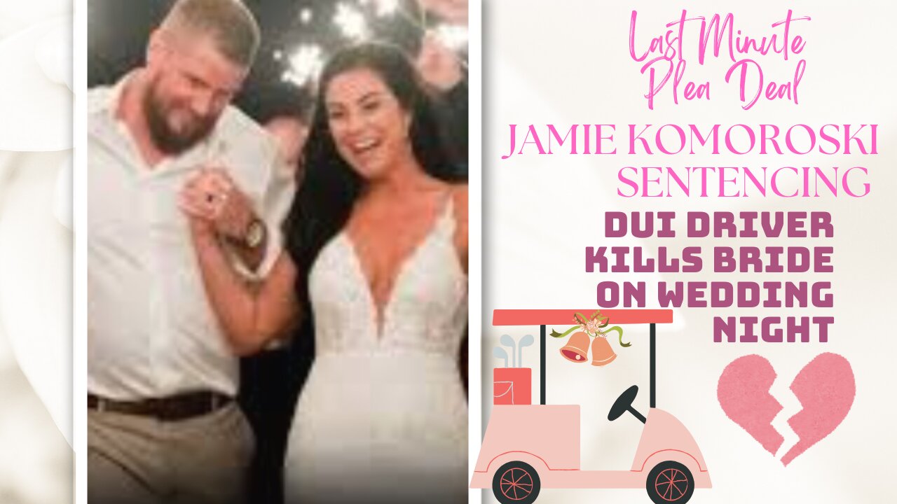 DUI DRIVER Kills Bride/Wedding Crash:Jamie Lee Komoroski Plea deal/Sentencing & Impact Statements