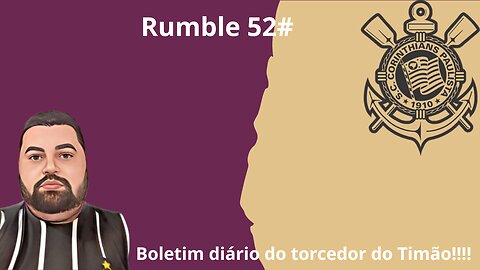 Boletim diário do torcedor do timão 52#