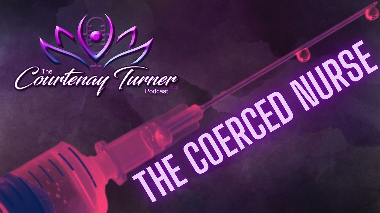 Ep. 221: The Coerced Nurse | The Courtenay Turner Podcast