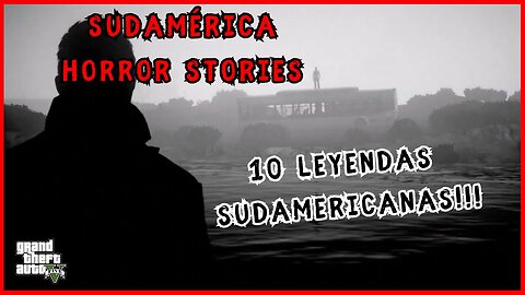 💀10 LEYENDAS URBANAS DE SUDAMÉRICA💀|🕵🏼‍♂️ SUDAMÉRICA HORROR STORIES 👻| GTA V