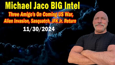 Michael Jaco BIG Intel Nov 30: "Three Amigo's On Coming US War, Sasquatch, JFK Jr. Return"