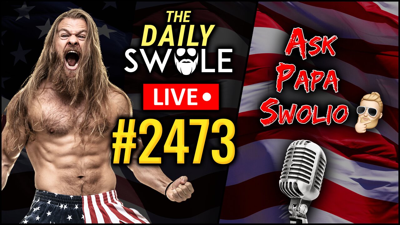 Ask Papa Swolio LIVE | Daily Swole Podcast #2473