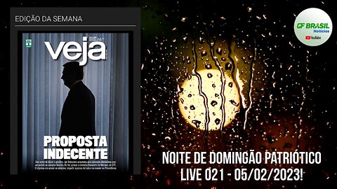 Noite de domingão patriótico - Live 021 - 05/02/2023!