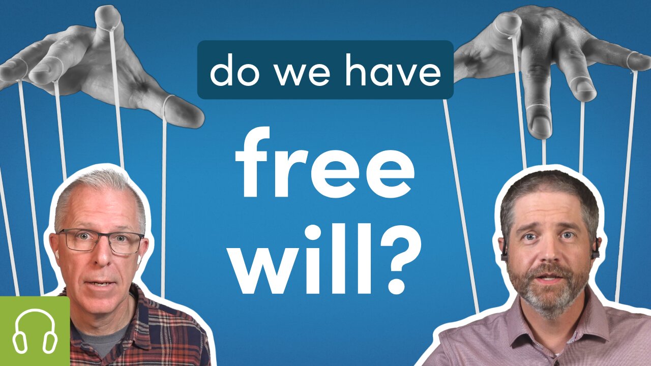 Do We Have Free Will? God’s Sovereignty Vs. Our Choice