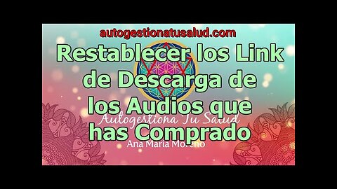 AVISO PARA RESTABLECER LOS LINK DE DESCARGA DE TODO LO QUE HAS COMPRADO EN AUTOGESTIONA TU SALUD