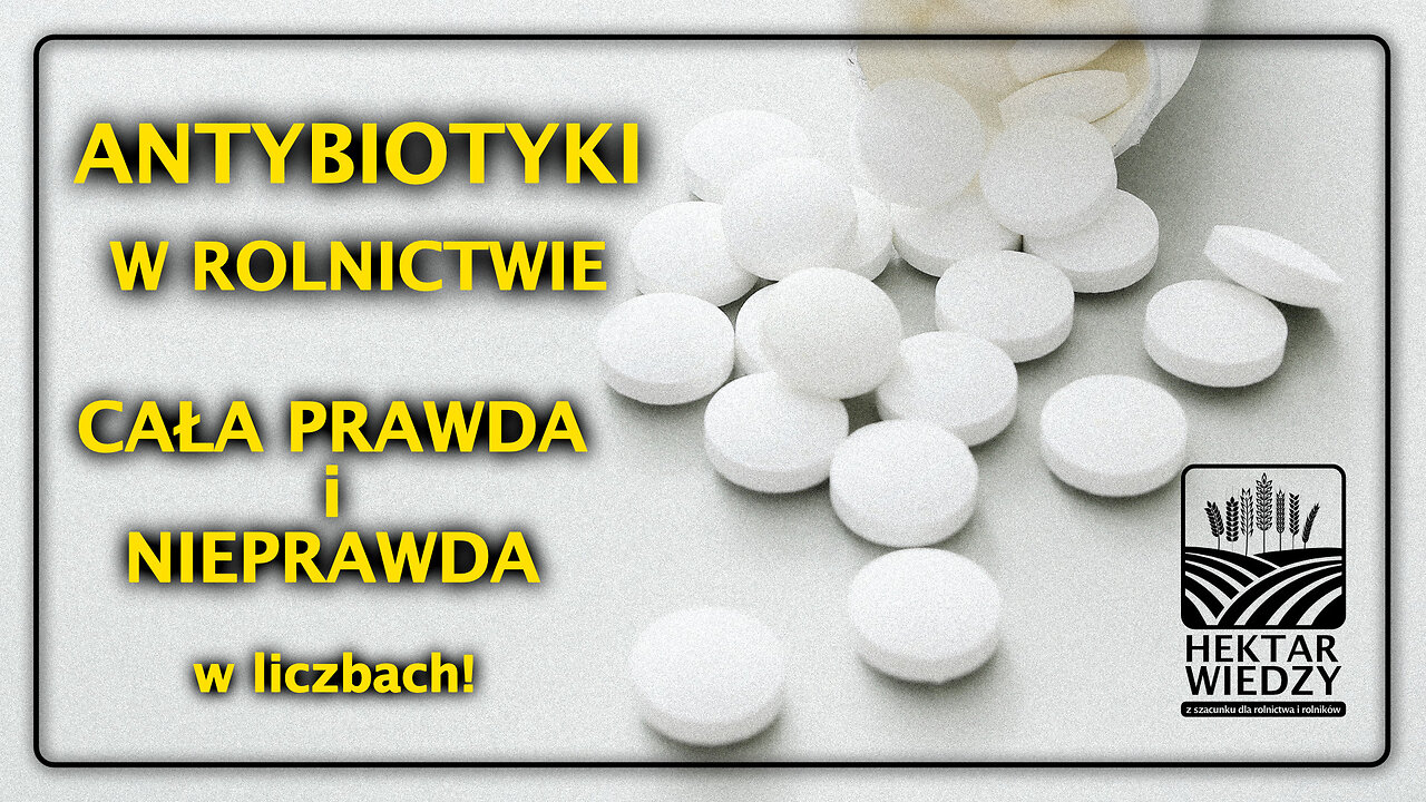 ANTYBIOTYKI w ROLNICTWIE - CAŁA PRAWDA I NIEPRAWDA | HEKTAR WIEDZY