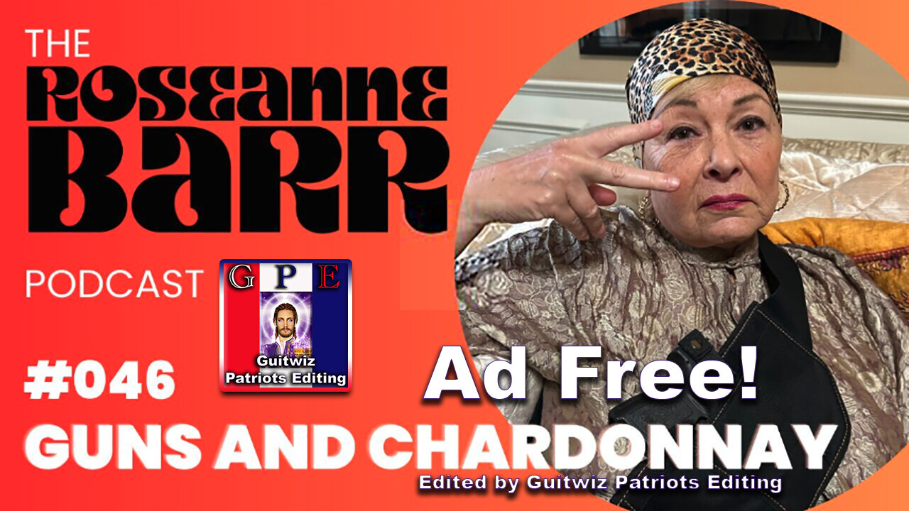 The Roseanne Barr Podcast-Guns And Chardonnay-Ad Free!