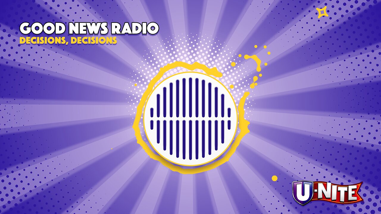 Good News Radio: Decisions, Decisions