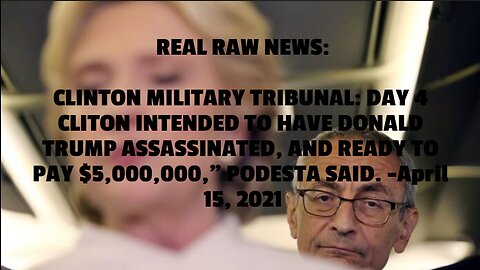 CLINTON MILITARY TRIBUNAL: DAY 4 CLITON INTENDED TO HAVE DONALD TRUMP ASSASSINATED, AND READY TO PA