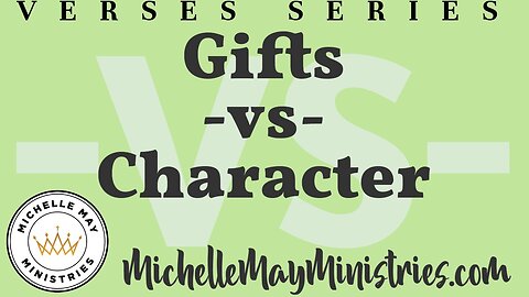 Gifts -vs- Character