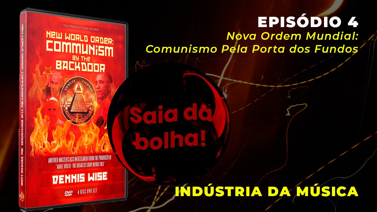 Episódio 4 - Nova Ordem Mundial: Comunismo pela Porta dos Fundos | Indústria da Música