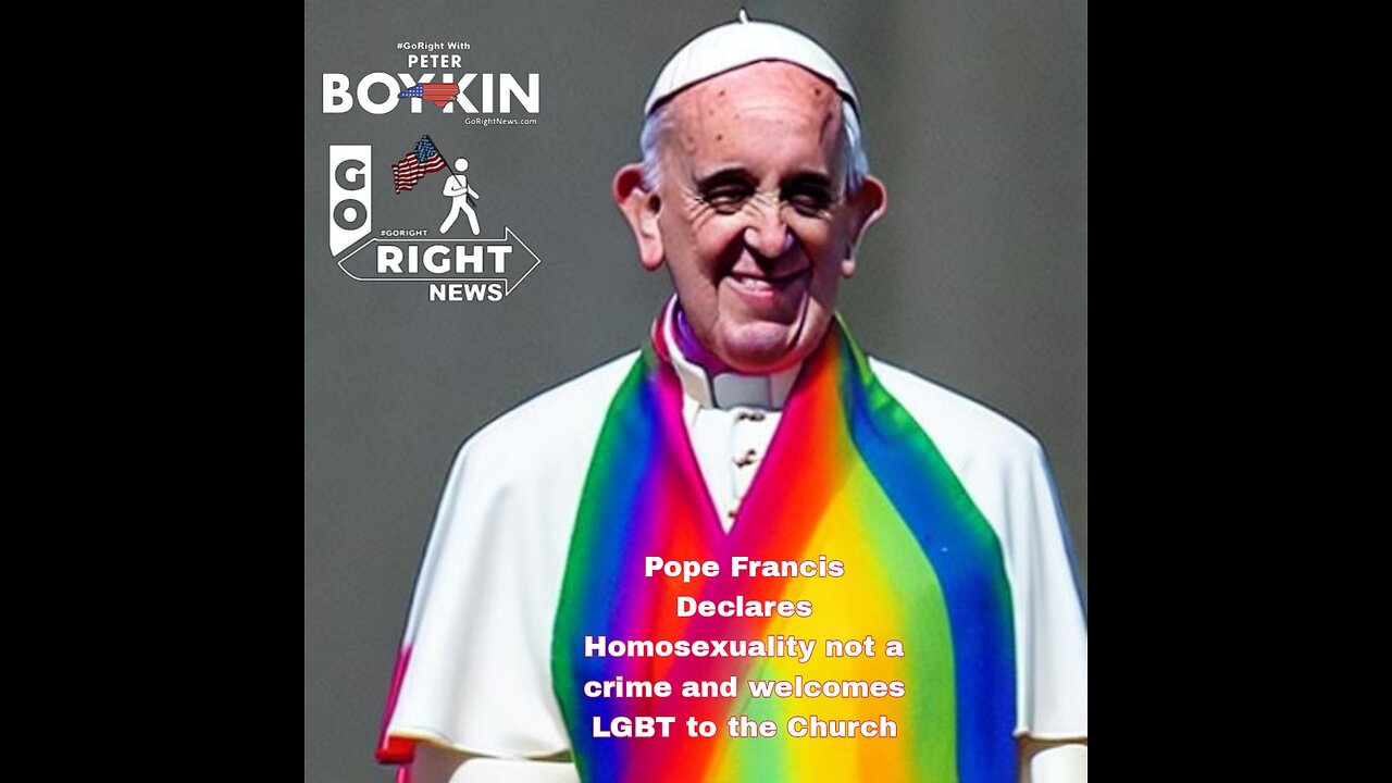 Pope Francis Declares Homosexuality not a crime and welcomes LGBT to the Church