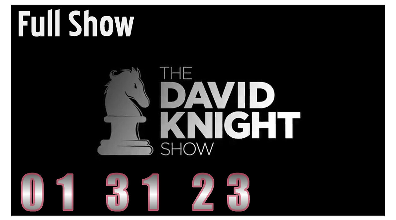 DAVID KNIGHT (Full Show) 01_31_23 Tuesday