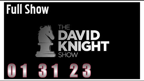 DAVID KNIGHT (Full Show) 01_31_23 Tuesday