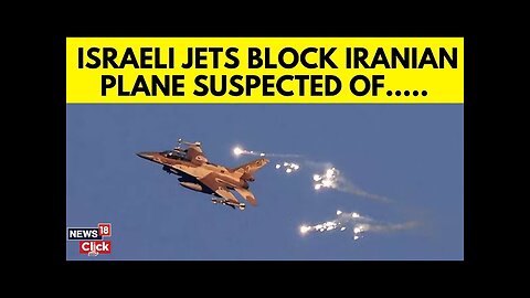 Israel Iran Latest News | Israeli Jets Block Iranian Planes | Israel Defence System | N18G