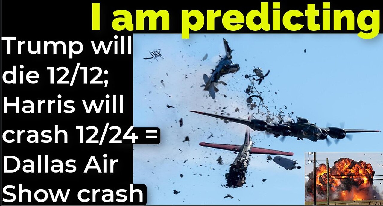 I am predicting: Trump will die 12/12; Harris will crash 12/24 = Dallas Air Show crash