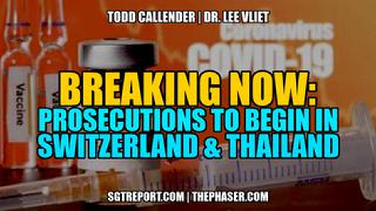 BREAKING- VAX-COVID PROSECUTIONS TO BEGIN IN SWITZERLAND & POSSIBLY THAILAND