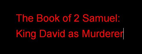 2 Samuel and David as Murderer