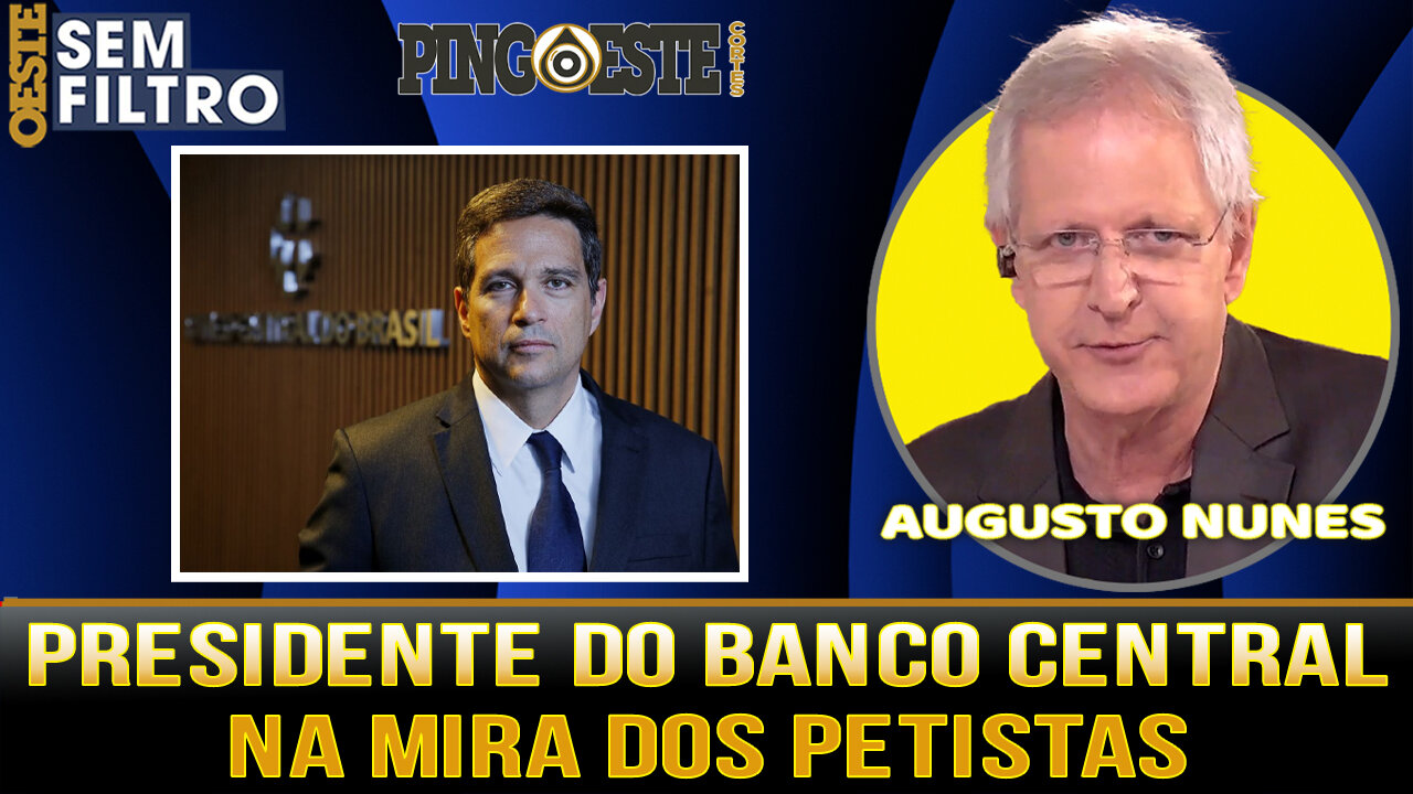 Presidente do Banco Central na mira de lula e partidos de esquerda [AUGUSTO NUNES]