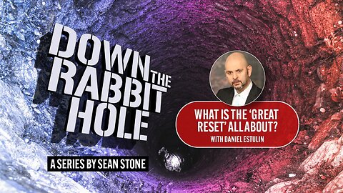 Down the Rabbit Hole - What is the GREAT RESET all about?