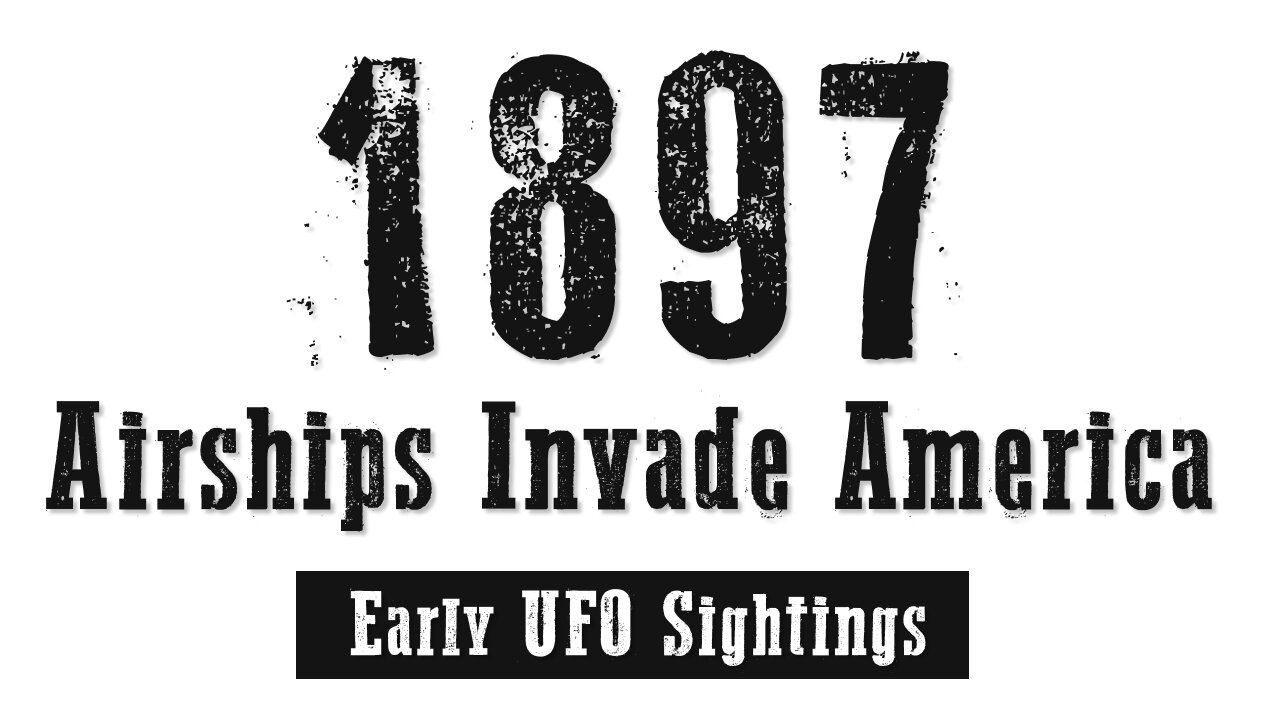 The 1897 Airship Invasion | One of America's Earliest UFO Sightings