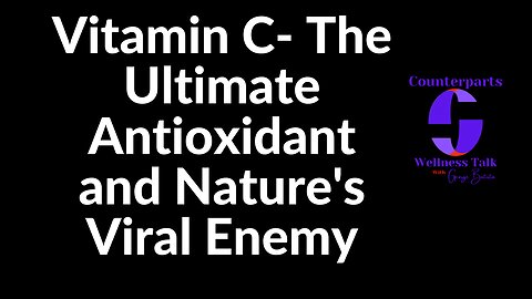 Vitamin C- The Ultimate Antioxidant and Nature's Viral Enemy