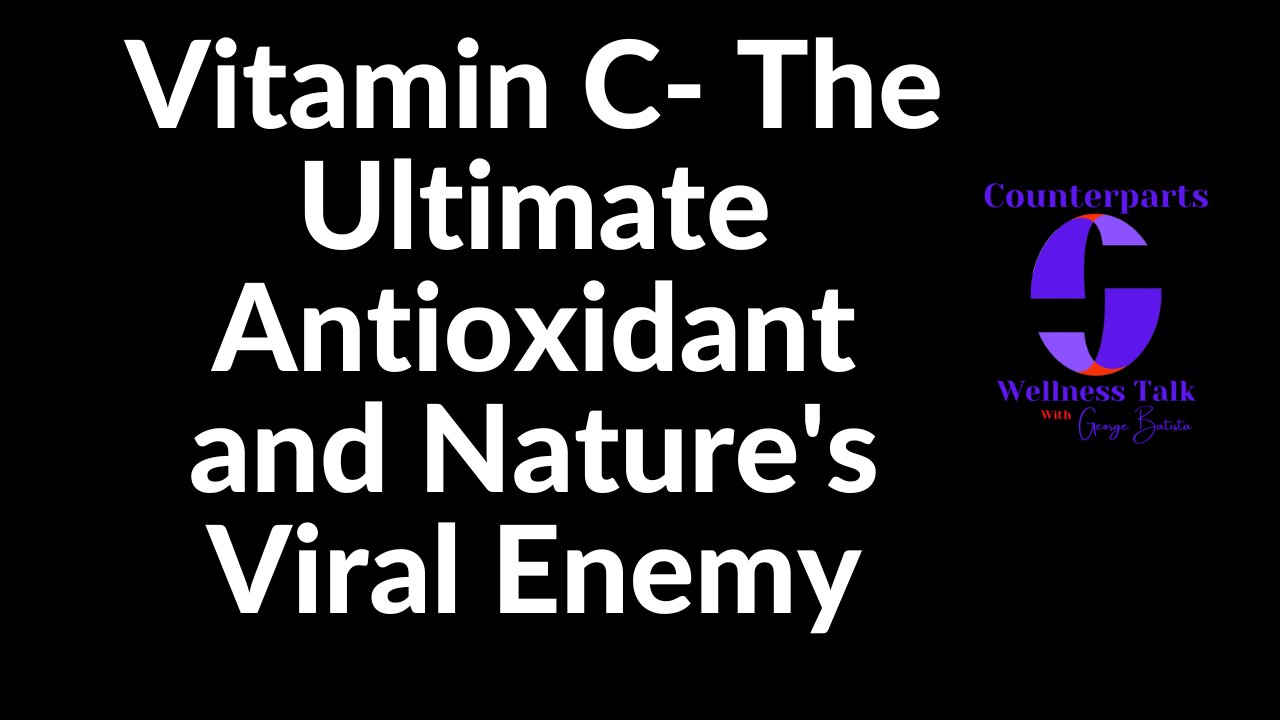 Vitamin C- The Ultimate Antioxidant and Nature's Viral Enemy