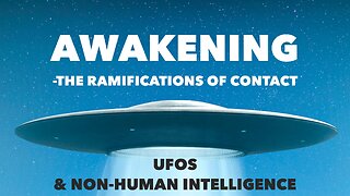 Awakening - UFOs & NHI (DISCLOSURE)