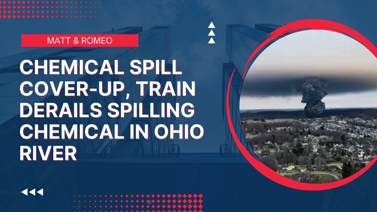 Chemical Spill COVER-UP, Train DERAILS Spilling Chemical in Ohio River