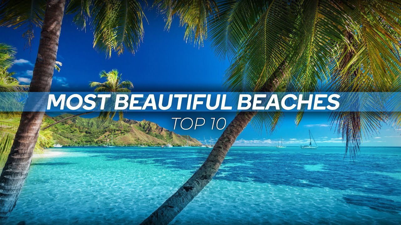 Top 10 Most Beautiful Beaches to Visit in the World | Travel video