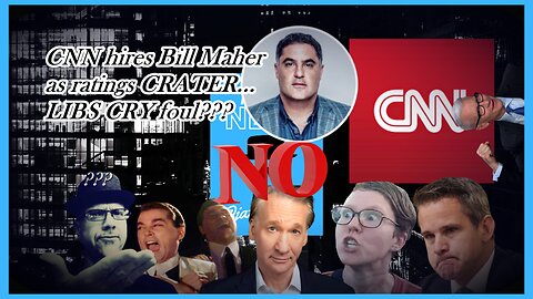 MAHER NOT LIB ENOUGH FOR CNN???