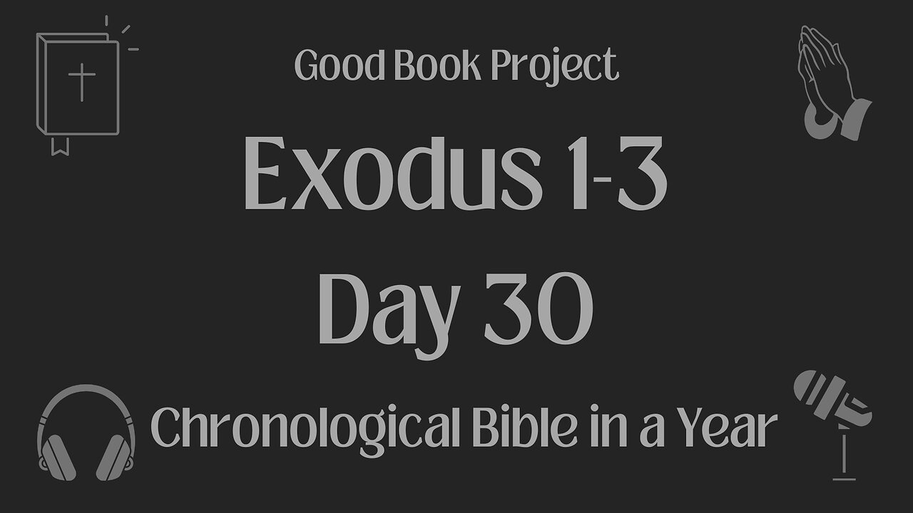 Chronological Bible in a Year 2023 - January 30, Day 30 - Exodus 1-3