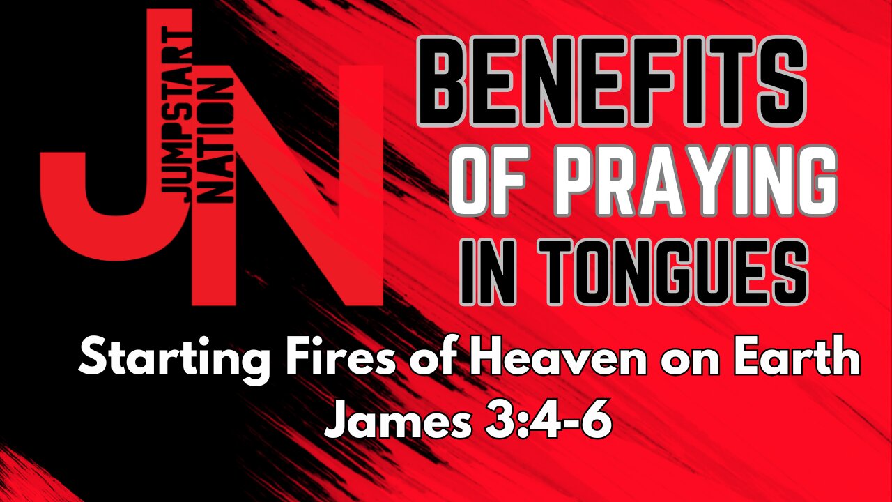 Jumpstart Nation: TONGUES - Starting the Fires of Heaven on Earth - James 3:4-6