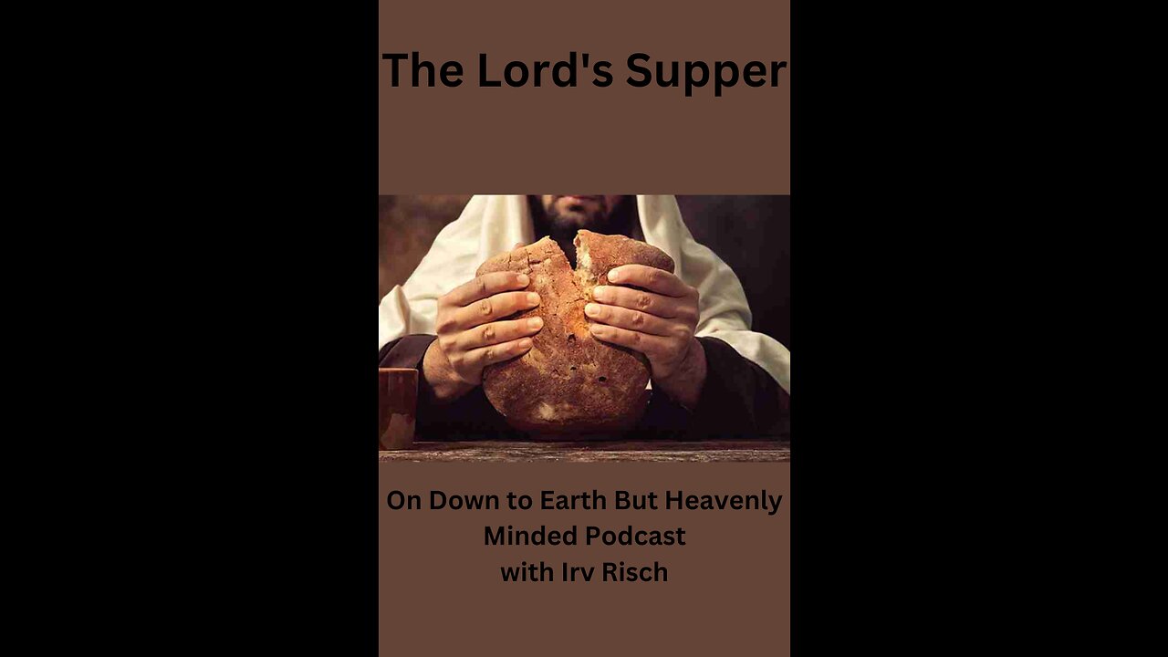 The Lord's Supper on Down to Earth But Heavenly Minded Podcast.