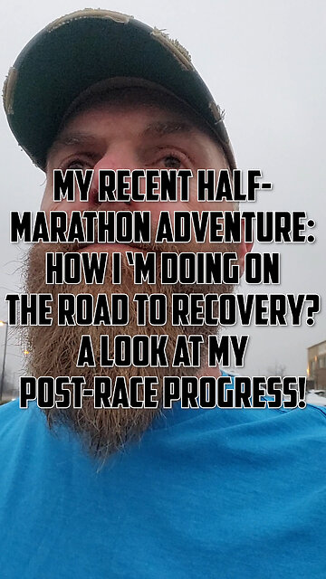 My Recent Half-Marathon Adventure: How I'm Doing on the Road to Recovery?