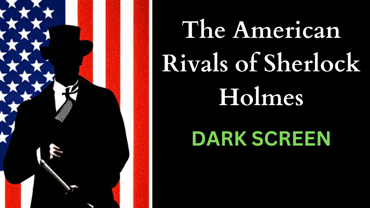 The American Rivals of Sherlock Holmes Part 1 Dark Screen