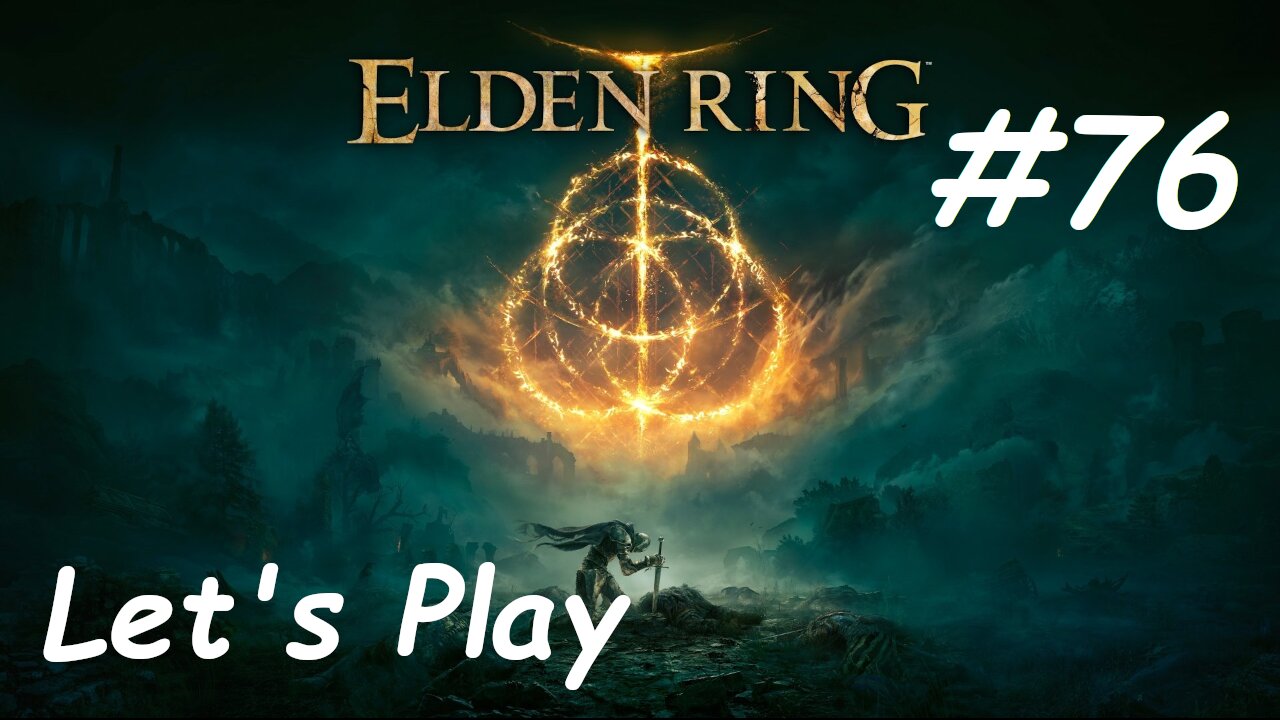 [Blind] Let's Play Elden Ring - Part 76
