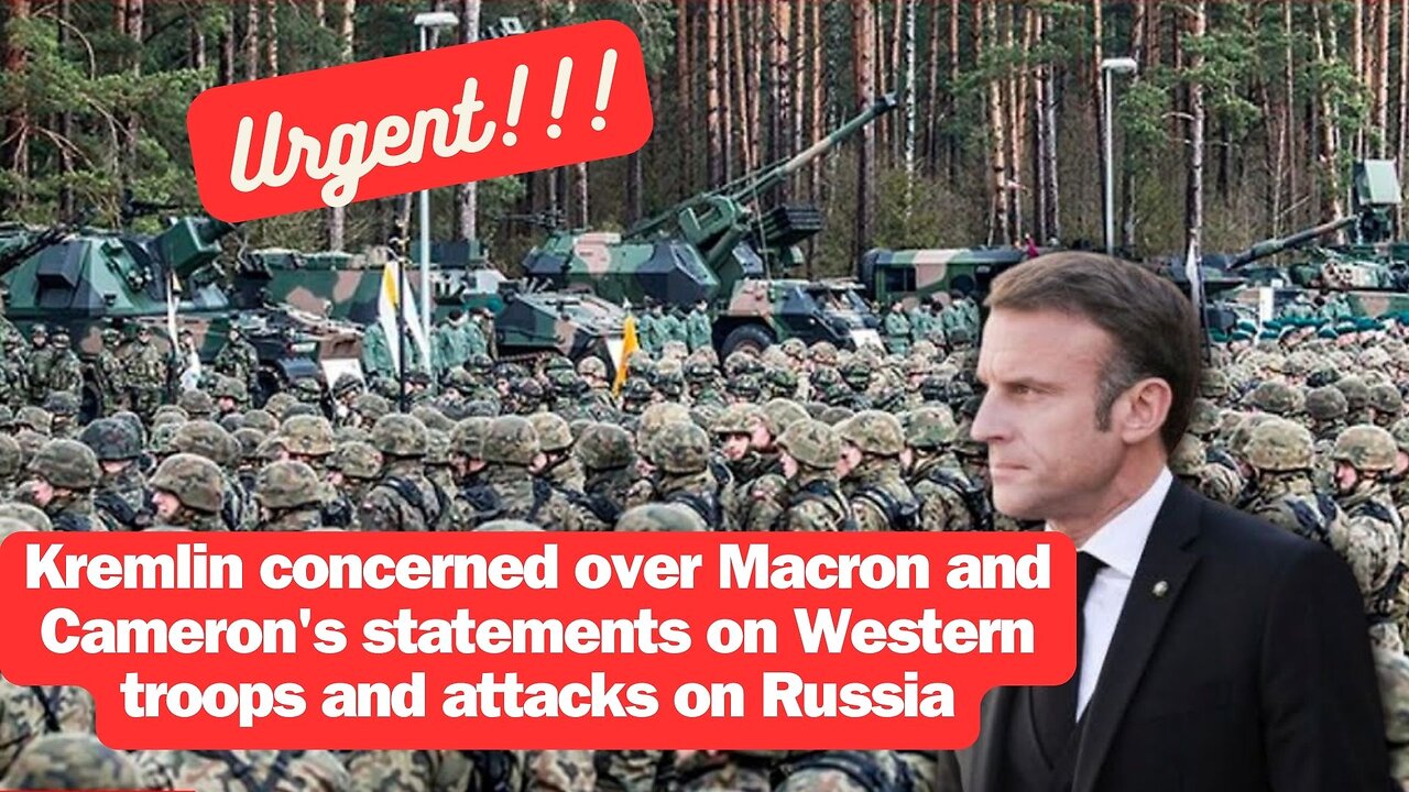 Kremlin concerned over Macron and Cameron's statements on Western troops and attacks on Russia