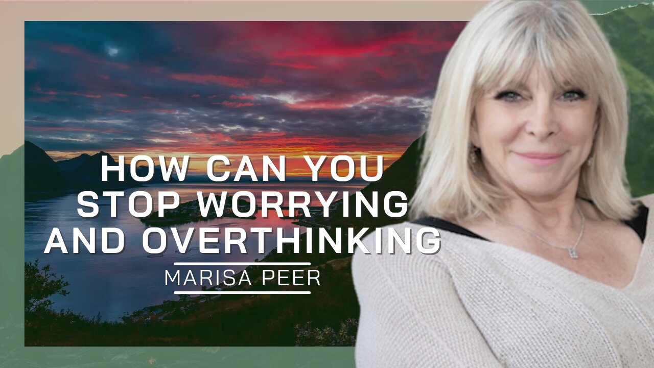 How You Can Stop Worrying and Overthinking | Marisa Peer