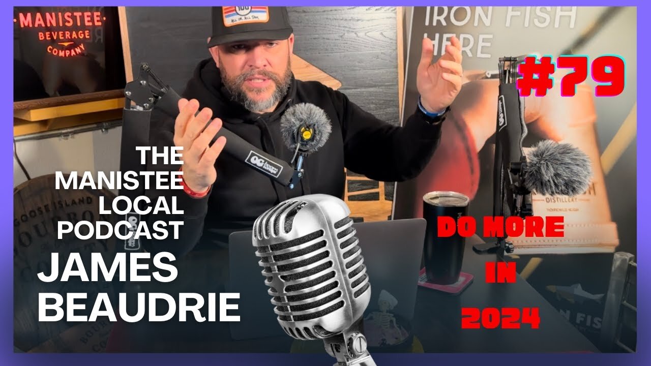 # 79 Do more in 2024- The Manistee Local Podcast. Be better at being better.