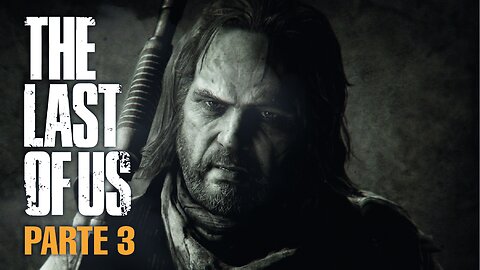 The Last of Us Remastered - Parte 3 (No Playstation 4)