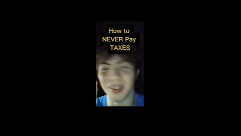 How to NEVER Pay TAXES