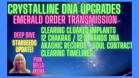 CRYSTALLINE DNA Upgrades * EMERALD Order * Cloaked IMPLANTS * Ascension Symptoms * STARSEEDS Mission