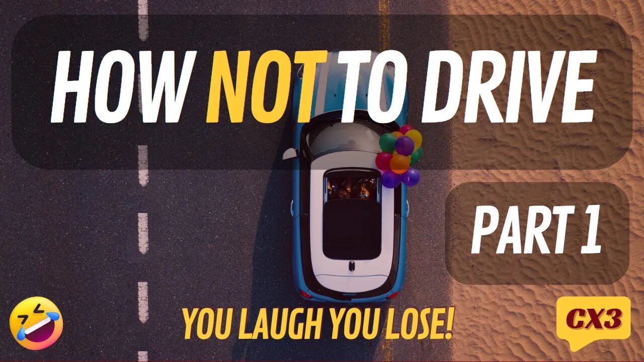 How Not To Drive - Part 1 (You Laugh You Lose!)