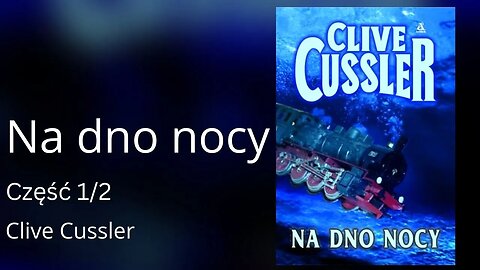 Na dno nocy Część 1/2, Cykl: Przygody Dirka Pitta (tom 6) - Clive Cussler